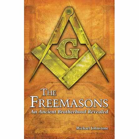 The Freemasons - An Ancient Brotherhood Revealed