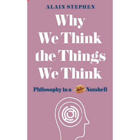 Why We Think the Things We Think