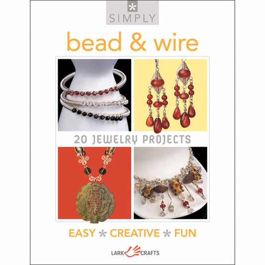 Bead & Wire - 20 Jewelry Projects