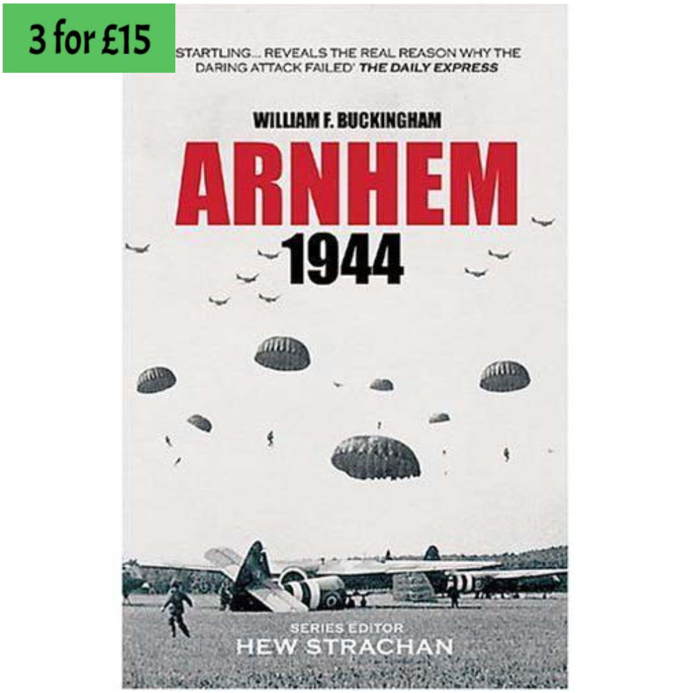 Arnhem 1944 by William F Buckingham