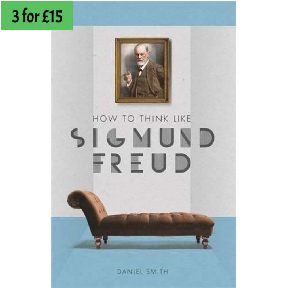 How to Think Like Sigmund Freud