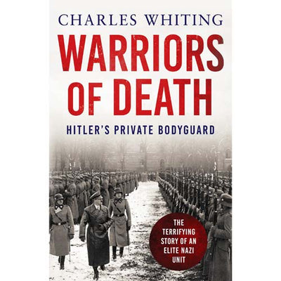 Warriors of Death:  Hitler's Private Bodyguard