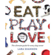 Eat Play Love (Your Dog)
