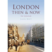 London Then & Now in Colour