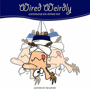 Wired Weirdly: Activities for the Weirdos