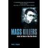 Mass Killers:  Inside the Minds of Men Who Murder