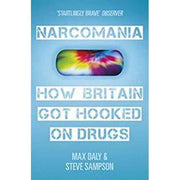 Narcomania:  How Britain Got Hooked on Drugs