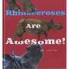Rhinoceroses are Awesome!