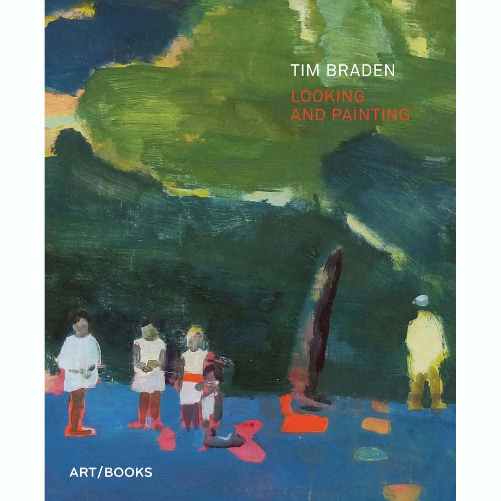 Tim Braden:  Looking and Painting