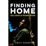Finding Home: Real Stories of Migrant Britain