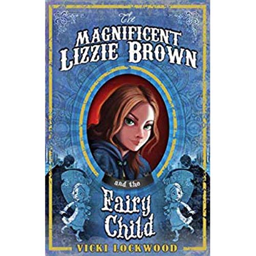 Magnificent Lizzie Brown and the Fairy Child