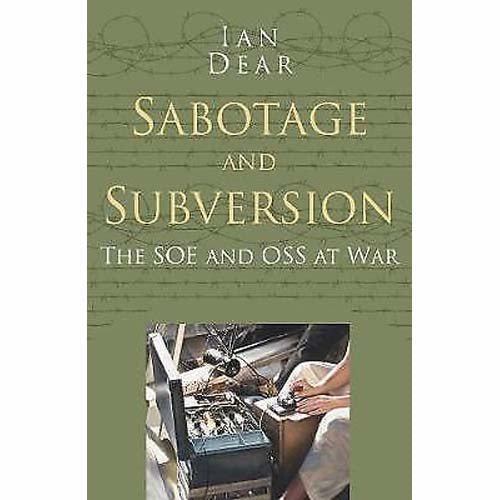 Sabotage & Subversion  (The SOE & OSS at War)