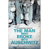 The Man Who Broke Into Auschwitz