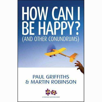 How Can I Be Happy? (And Other Conundrums)