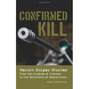 Confirmed Kill - Sniper Stories from Vietnam to Afghanistan