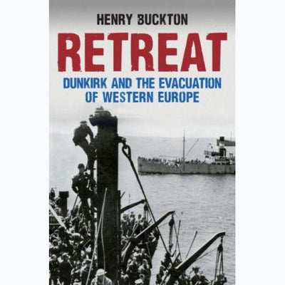 Retreat: Dunkirk & the Evacuation of Western Europe