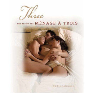 Three: The Art of Menage a Trois