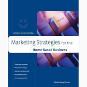 Marketing Strategies for the Home Based Business